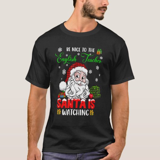 Be Nice To The English Teacher Santa Is Watching S Tシャツ (正面)