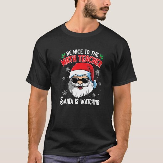 Be Nice To The Math Teacher Santa Is Watching Chri Tシャツ (正面)