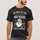 Be Nice To The Math Teacher Santa Is Watching Chri Tシャツ (正面)