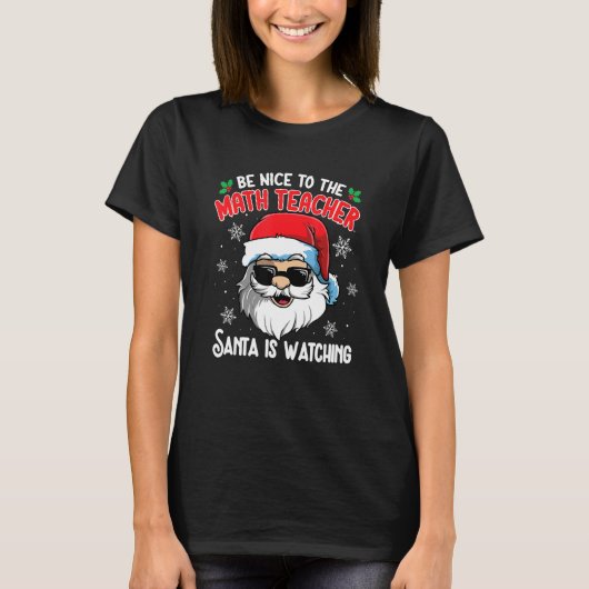 Be Nice To The Math Teacher Santa Is Watching Chri Tシャツ (正面)