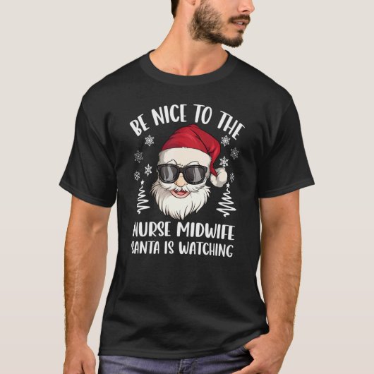 Be Nice To The Nurse Midwife Santa Is Watching Chr Tシャツ (正面)