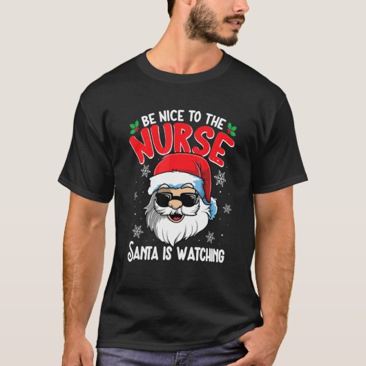 Be Nice To The Nurse Santa Is Watching  Christmas  Tシャツ (正面)