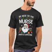 Be Nice To The Nurse Santa Is Watching Christmas   Tシャツ (正面)