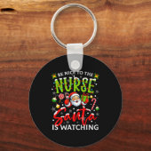 Be Nice To The Nurse Santa Is Watching Christmas X キーホルダー (正面)