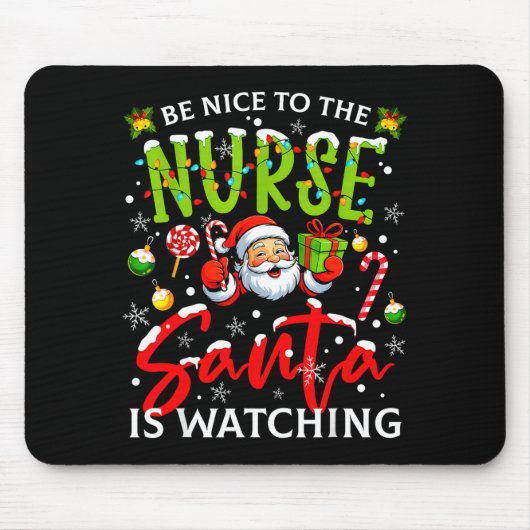 Be Nice To The Nurse Santa Is Watching Christmas X マウスパッド (正面)