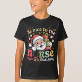 Be Nice To The Nurse Santa Is Watching Christmas X Tシャツ (正面)