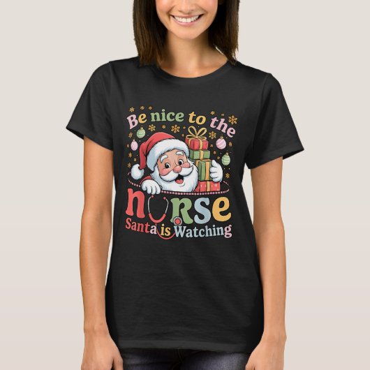 Be Nice To The Nurse Santa Is Watching Christmas X Tシャツ (正面)