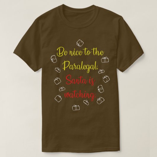 Be Nice To The Paralegal Santa Is Watching Tシャツ (デザイン正面)