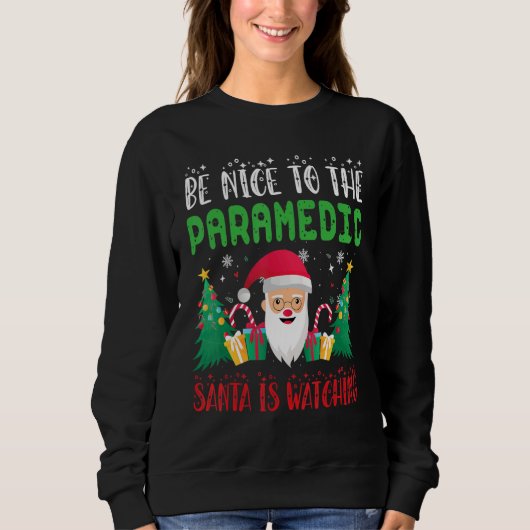 Be Nice to the paramedic Santa is Watching Xmas Ho スウェットシャツ (正面)