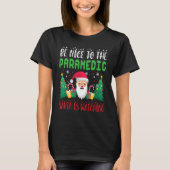 Be Nice to the paramedic Santa is Watching Xmas Ho Tシャツ (正面)