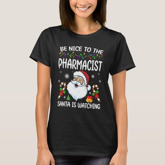 Be Nice To The Pharmacist Santa Is Watching Christ Tシャツ (正面)