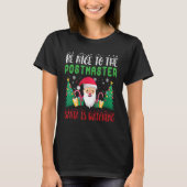Be Nice to the Postmaster Santa is watchingクリスマスH Tシャツ (正面)