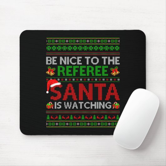 Be Nice To The Referee Santa Is Watching Ugly Chri マウスパッド (マウス)