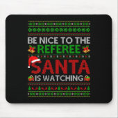 Be Nice To The Referee Santa Is Watching Ugly Chri マウスパッド (正面)