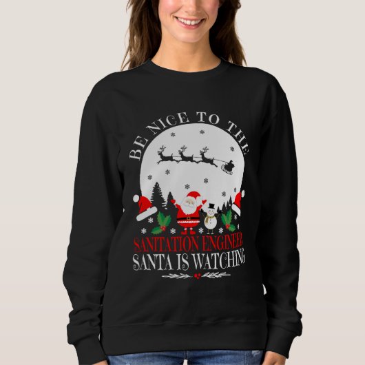 Be Nice To The Sanitation Engineer Santa Is Watchi スウェットシャツ (正面)