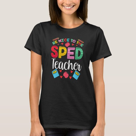 Be Nice To The Sped Teacher Awareness Special Educ Tシャツ (正面)