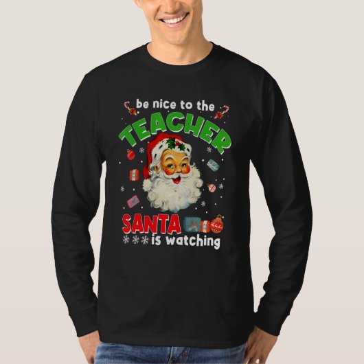 Be Nice To The Teacher Santa Is Watching  Christma Tシャツ (正面)