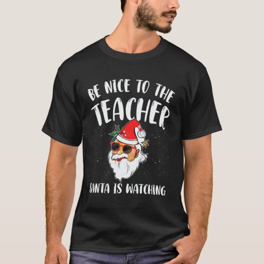 Be Nice To The Teacher Santa Is Watching funny Chr Tシャツ (正面)