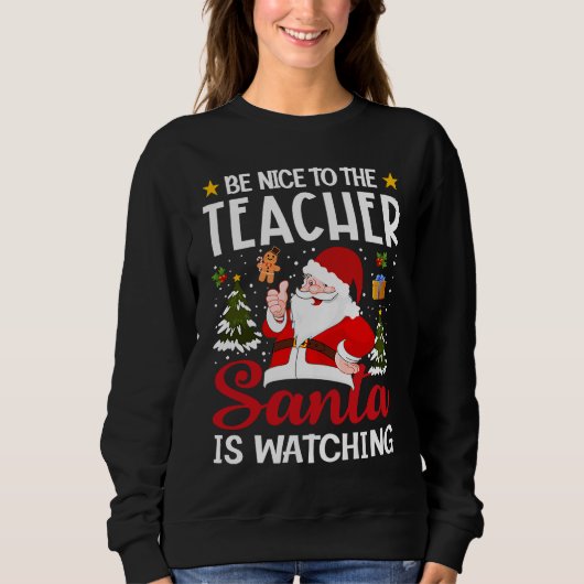 Be Nice To The Teacher Santa Is Watching Teacher C スウェットシャツ (正面)