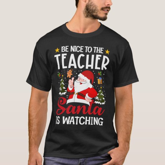 Be Nice To The Teacher Santa Is Watching Teacher C Tシャツ (正面)