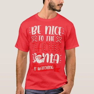 Be Nice To The Teacher Santa Is Watching Ugly Chri Tシャツ