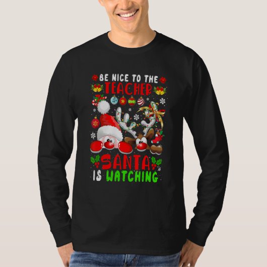 Be Nice To The Teacher Santa Is Watching Xmas Sant Tシャツ (正面)