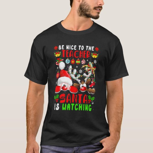 Be Nice To The Teacher Santa Is Watching Xmas Sant Tシャツ (正面)