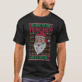 Be Nice To The Teacher Santa Ugly Christmas Squad  Tシャツ (正面)