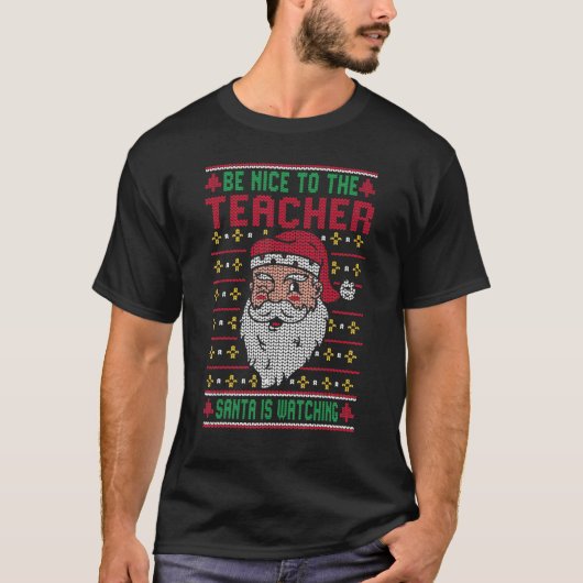 Be Nice To The Teacher Santa Ugly Christmas Squad  Tシャツ (正面)