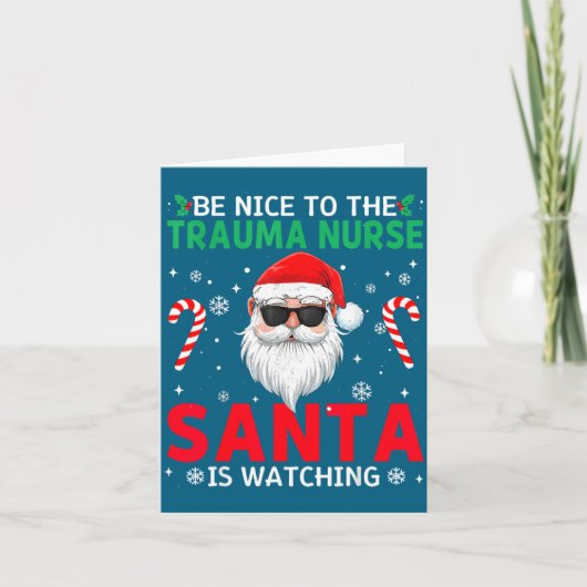 Be Nice To The Trauma Nurse Santa Is Watching Chri カード (正面)