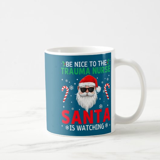 Be Nice To The Trauma Nurse Santa Is Watching Chri コーヒーマグカップ (右)
