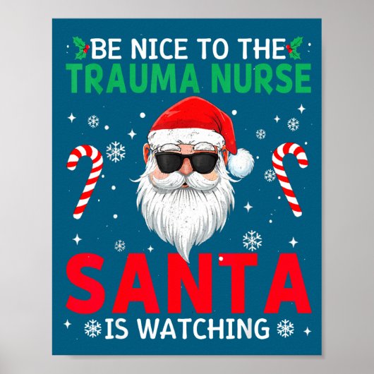 Be Nice To The Trauma Nurse Santa Is Watching Chri ポスター (正面)