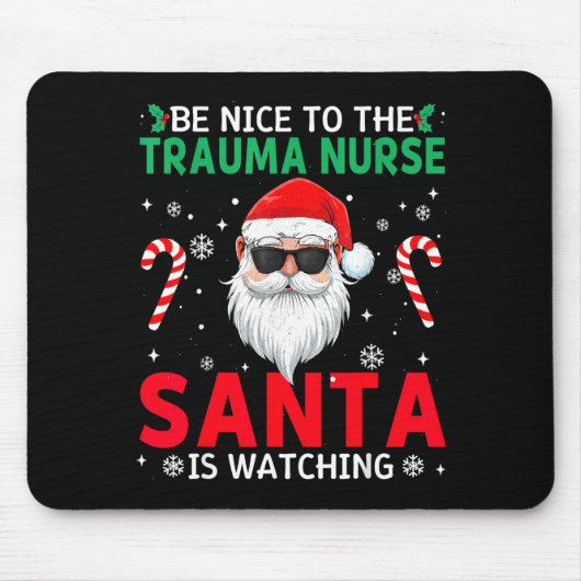 Be Nice To The Trauma Nurse Santa Is Watching Chri マウスパッド (正面)
