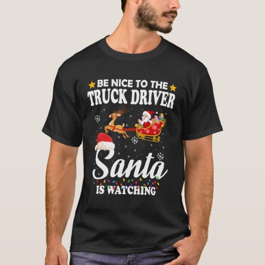 Be Nice To The Truck Driver Santa Watching Xmas Tシャツ (正面)