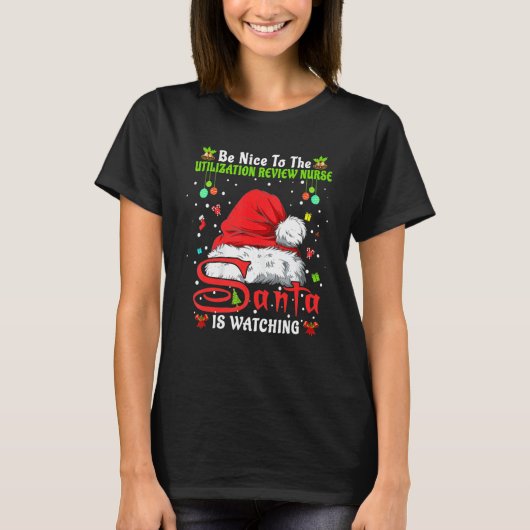 Be Nice To The Utilization Review Nurse Christmas  Tシャツ (正面)