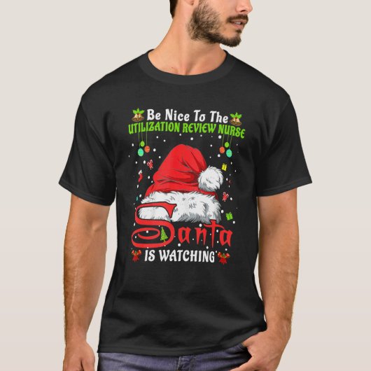 Be Nice To The Utilization Review Nurse Christmas  Tシャツ (正面)