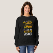 Be Nice To The Yellow School Bus Driver It's A Lon スウェットシャツ (正面フル)