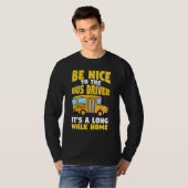 Be Nice To The Yellow School Bus Driver Tシャツ (正面フル)