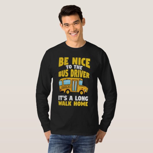 Be Nice To The Yellow School Bus Driver Tシャツ (正面フル)