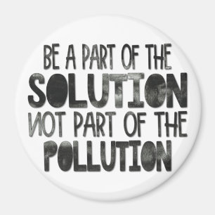 Be part of the solution not part of the pollution マグネット