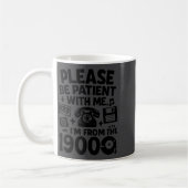 Be Patient Im From The 1900s Funny  コーヒーマグカップ (左)