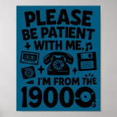 Be Patient Im From The 1900s Funny  ポスター (正面)