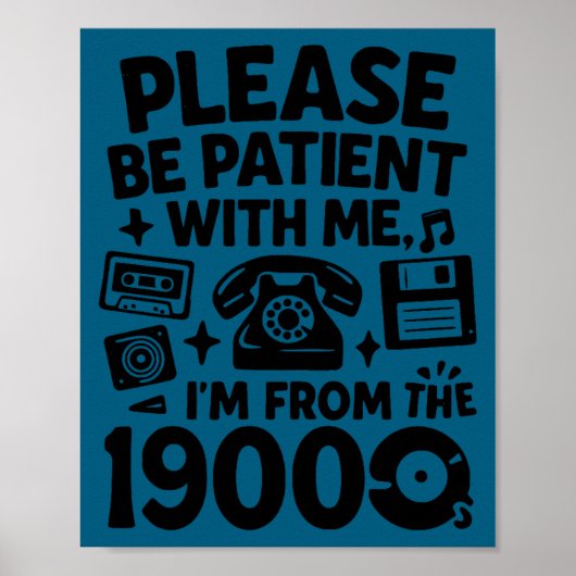 Be Patient Im From The 1900s Funny  ポスター (正面)