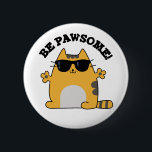 Be Paw-some Funny Awesome Cat Pun 缶バッジ<br><div class="desc">Be Paw-some Funny Awesome Cat Pun features a cute cat looking really awesome in his sunglasses. Perfect pun gift for family and friends who love cute awesome cat puns.</div>