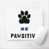 Be Pawsitive – For Dog Lovers - Cute Mousepad マウスパッド (マウス)