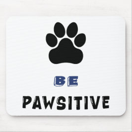 Be Pawsitive – For Dog Lovers - Cute Mousepad マウスパッド