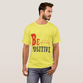 Be Positive - Inspirational Motivational T-Shirt D Tシャツ (正面フル)