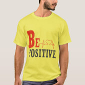 Be Positive - Inspirational Motivational T-Shirt D Tシャツ (正面)