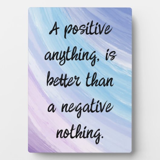 Be Positive Not Negative Quote フォトプラーク (正面)