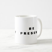 Be Present - マインドフルネスマグカップ コーヒーマグカップ (正面右)